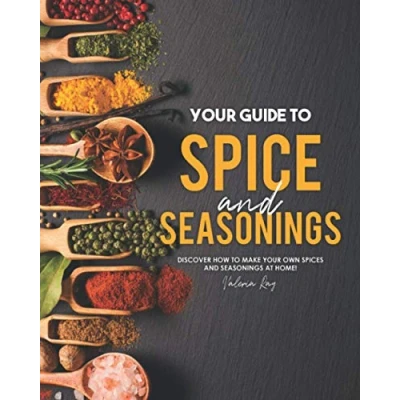 Abbildung von Your Guide to Spice and Seasonings: Discover How Make Own Spices Seasonings at Home!