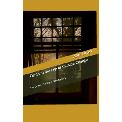 Abbildung von Death in The Age of Climate Change: Dome, Stone, Battery