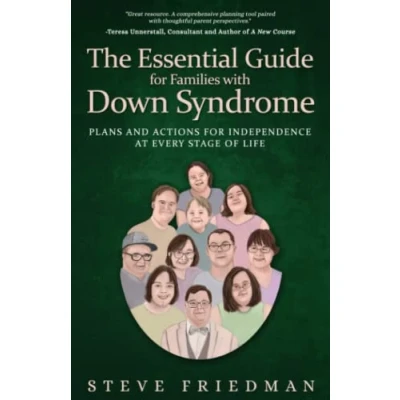 Abbildung von The Essential Guide for Families with Down Syndrome: Plans and Actions Independence at Every Stage of Life