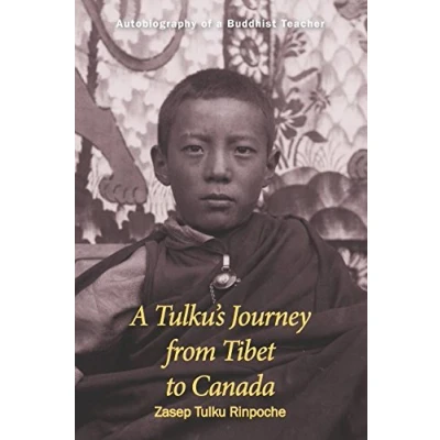 Abbildung von a Tulku&#039;s Journey from Tibet to Canada: Autobiography of Buddhist Teacher