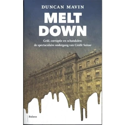 Abbildung von Meltdown: Geld, corruptie en schandalen, de spectaculaire ondergang van Credit Suisse