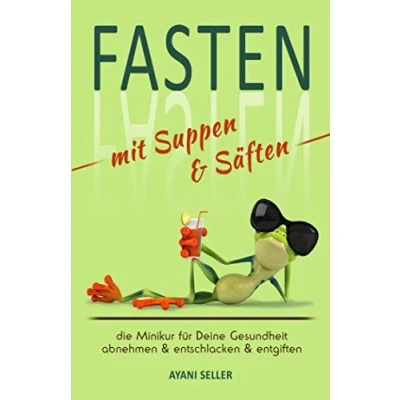 Abbildung von Fasten abnehmen &amp; entschlacken entgiften mit Suppen und Säften ,die Minikur für Deine Gesundheit