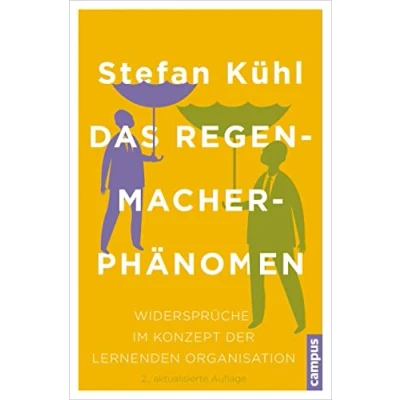 Abbildung von Das Regenmacher Phänomen: Widersprüche im Konzept der lernenden Organisation