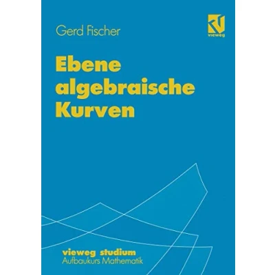 Abbildung von Vieweg Studium, Nr.67, Ebene algebraische Kurven (vieweg studium; Aufbaukurs Mathematik, 67, Band 67)