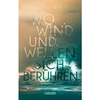 Abbildung von Wo Wind und Wellen sich berühren (Westcoast Skies 2): Intensive polyamore Friends to Lovers Romance