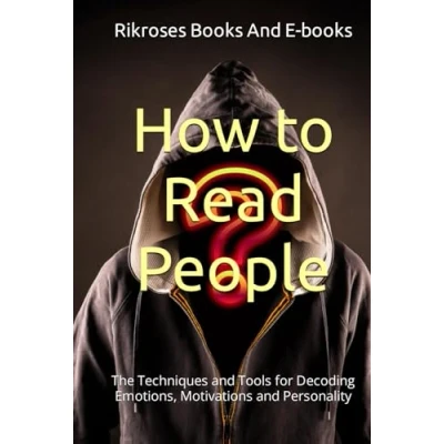 Abbildung von How to Read People: The Techniques and Tools for Decoding Emotions, Motivations Personality