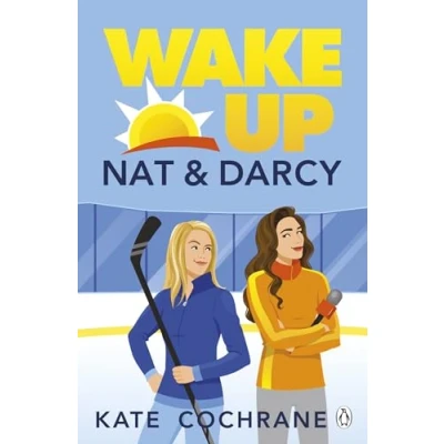 Abbildung von Wake Up, Nat &amp; Darcy: A swoon worthy enemies to lovers romance