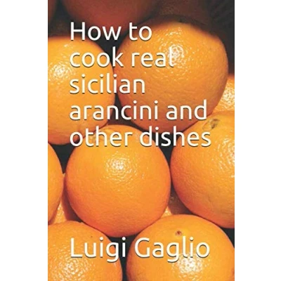 Abbildung von How to cook real sicilian arancini and other dishes