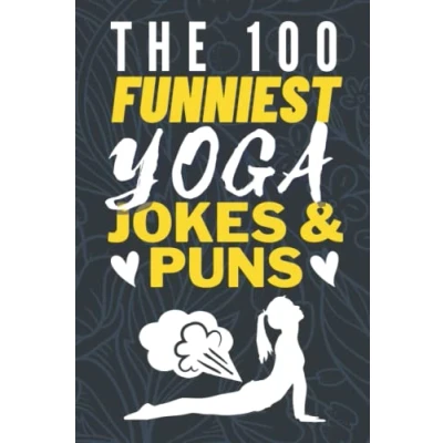Abbildung von The 100 Funniest Yoga Jokes And Puns Book: Hilarious Joke Book Funny Quotes Gag Gifts Meditation for Lovers