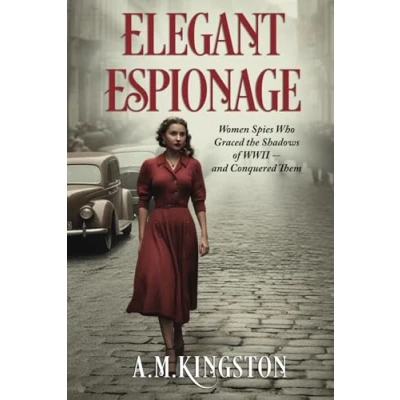 Abbildung von Elegant Espionage: Women Spies Who Graced the Shadows of WW2 and Conquered Them