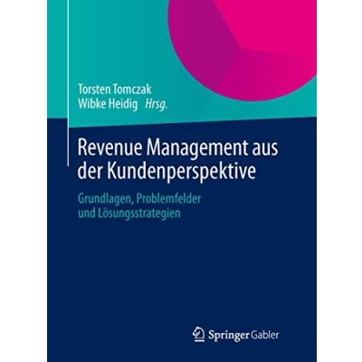 Abbildung von Revenue Management aus der Kundenperspektive: Grundlagen, Problemfelder und Lösungsstrategien