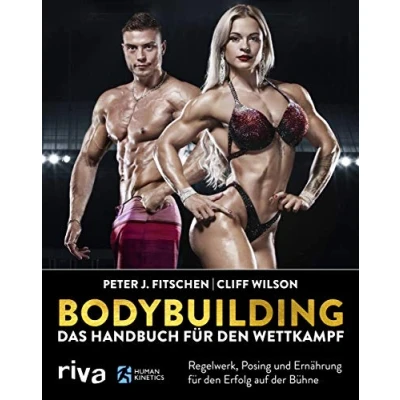 Abbildung von Bodybuilding Das Handbuch für den Wettkampf: Regelwerk, Posing und Ernährung Erfolg auf der Bühne