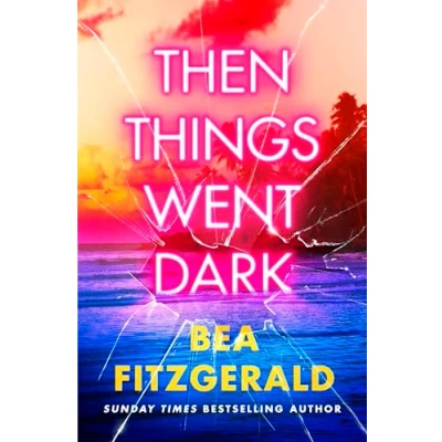 Abbildung von Then Things Went Dark: the thrilling adult debut from Sunday Times bestselling author of Girl Goddess Queen