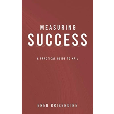 Abbildung von Measuring Success: A Practical Guide to KPIs