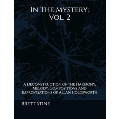 Abbildung von In the Mystery: Vol.2: A Deconstruction of Harmony, Melody, Compositions and Improvisations Allan Holdsworth