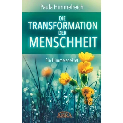 Abbildung von DIE TRANSFORMATION DER MENSCHHEIT: Ein Himmelsdekret
