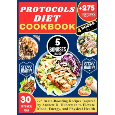Abbildung von PROTOCOLS DIET COOKBOOK: 275 Brain Boosting Recipes Inspired by Andrew D. Huberman to Elevate Mood, Energy, and Physical Health