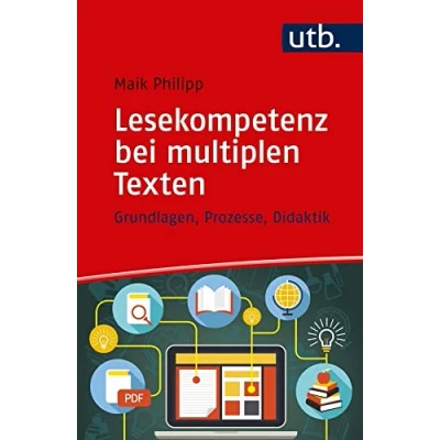 Abbildung von Lesekompetenz bei multiplen Texten: Grundlagen, Prozesse, Didaktik