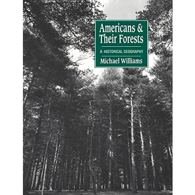 Abbildung von Americans and their Forests: A Historical Geography (Studies in Environment History)
