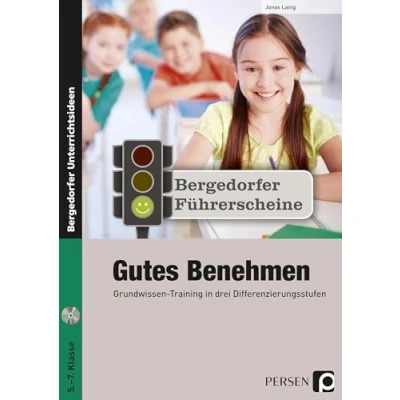 Abbildung von Führerschein: Gutes Benehmen Sekundarstufe: Grundwissen Training in drei Differenzierungsstufen (5. bis 7. Klasse) (Bergedorfer Führerscheine Sekundarstufe)