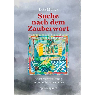 Abbildung von Suche nach dem Zauberwort: Selbst Verwirklichung und schöpferisches Leben