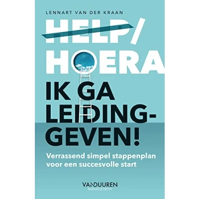 Abbildung von Help/hoera, ik ga leidinggeven!: verrassend simpel stappenplan voor een succesvolle start