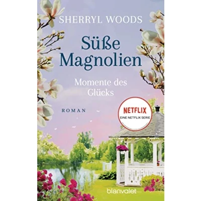 Abbildung von Süße Magnolien Momente des Glücks: Roman Das Buch zur NETFLIX Serie »Süße Magnolien« (Süße Reihe, Band 4)