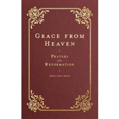 Abbildung von Grace from Heaven: Prayers of the Reformation (Prayers Church)