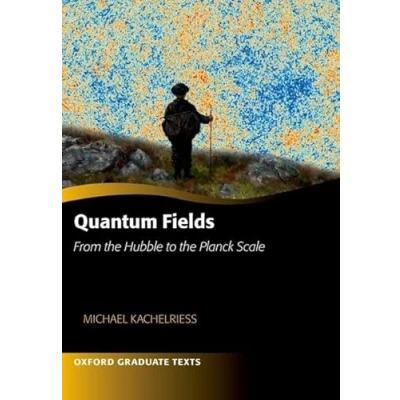 Abbildung von Quantum Fields From the Hubble to Planck Scale (Oxford Graduate Texts)
