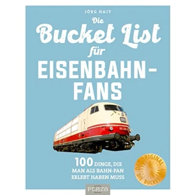 Abbildung von Bucket List für Eisenbahn Fans: 100 Dinge, die man als Bahn Fan erlebt haben muss