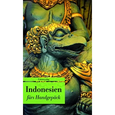 Abbildung von Indonesien fürs Handgepäck: Geschichten und Berichte _ Ein Kulturkompass. Herausgegeben von Lucien Leitess. Bücher Handgepäck