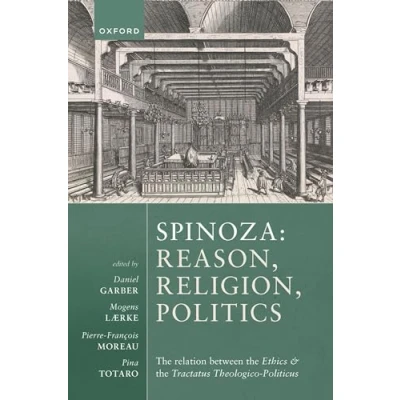 Abbildung von Spinoza: Reason, Religion, Politics: the relation between Ethics and Tractatus Theologico Politicus