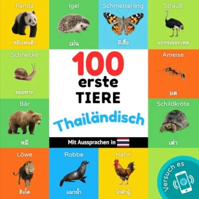 Abbildung von 100 erste Tiere auf thailändisch: Zweisprachiges Bilderbuch für Kinder: deutsch / thailändisch mit Aussprachen (Thai lernen)