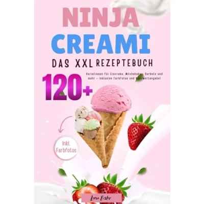 Abbildung von Das XXL Ninja Creami Rezeptbuch: 120+ Varianten für Eiscreme, Milchshakes, Sorbets und mehr inklusive Farbfotos Nährwertangabe!
