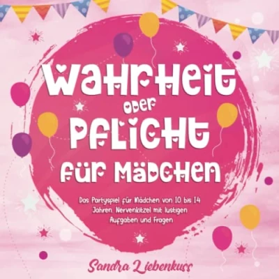 Abbildung von Wahrheit oder Pflicht für Mädchen: Das Partyspiel Mädchen von 10 bis 14 Jahren. Nervenkitzel mit lustigen Aufgaben und Fragen