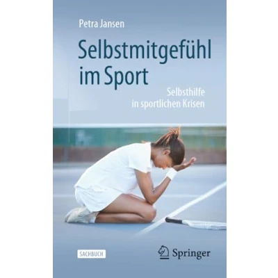 Abbildung von Selbstmitgefühl im Sport: Selbsthilfe in sportlichen Krisen