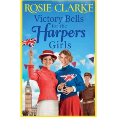 Abbildung von Victory Bells For The Harpers Girls: A wartime historical saga from Rosie Clarke (Welcome To Emporium, 6, Band 6)
