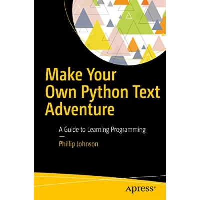 Abbildung von Make Your Own Python Text Adventure: A Guide to Learning Programming