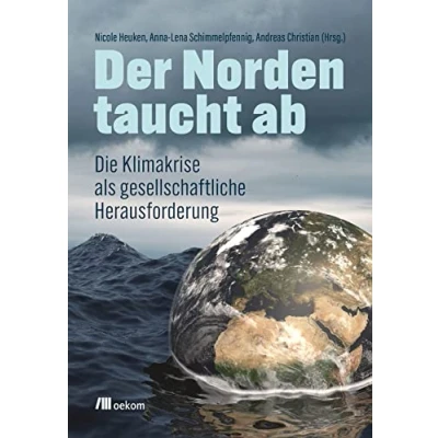 Abbildung von Der Norden taucht ab: Die Klimakrise als gesellschaftliche Herausforderung