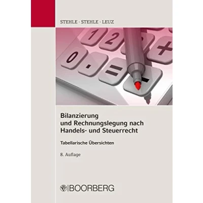 Abbildung von Bilanzierung und Rechnungslegung nach Handels Steuerrecht: in tabellarischen Übersichten