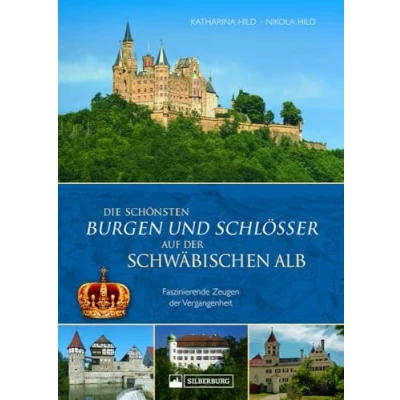 Abbildung von Regionalgeschichte Die schönsten Burgen und Schlösser der Schwäbischen Alb: Faszinierende Zeugen Vergangenheit.