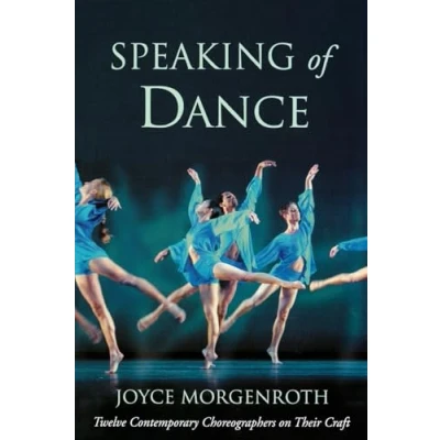 Abbildung von Speaking of Dance: Twelve Contemporary Choreographers on Their Craft