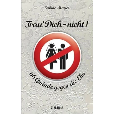 Abbildung von Trau&#039; Dich nicht!: 66 Gründe gegen die Ehe