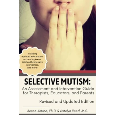 Abbildung von Selective Mutism: An Assessment and Intervention Guide for Therapists, Educators, Parents: Revised Updated Edition