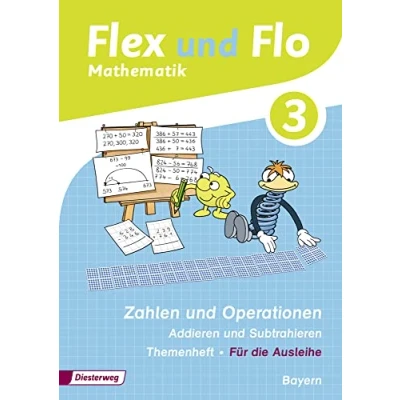 Abbildung von Flex und Flo Ausgabe 2014 für Bayern: Themenheft Zahlen Operationen: Addieren Subtrahieren 3