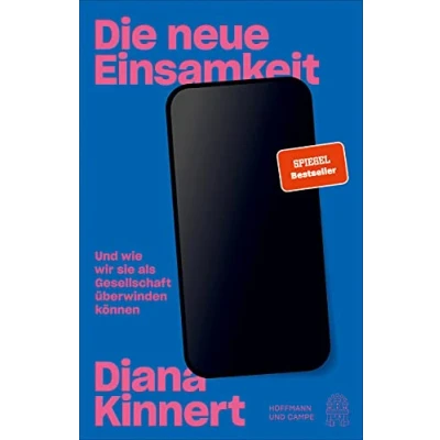 Abbildung von Die neue Einsamkeit: Und wie wir sie als Gesellschaft überwinden können