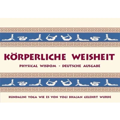 Abbildung von Körperliche Weisheit: Physical Wisdom Deutsche Ausgabe Kundalini Yoga wie es von Yogi Bhajan gelehrt wurde