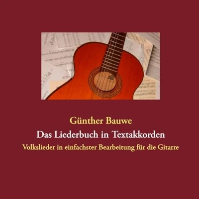 Abbildung von Das Liederbuch in Textakkorden: Volkslieder zum Singen und Musizieren einfachster Bearbeitung für die Gitarre