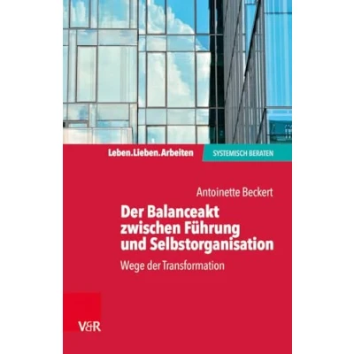 Abbildung von der Balanceakt zwischen Führung und Selbstorganisation: Wege Transformation