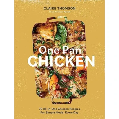 Abbildung von one Pan Chicken: 70 All in Chicken Recipes for Simple Meals, Every Day